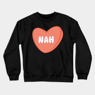 Nah Crewneck Sweatshirt